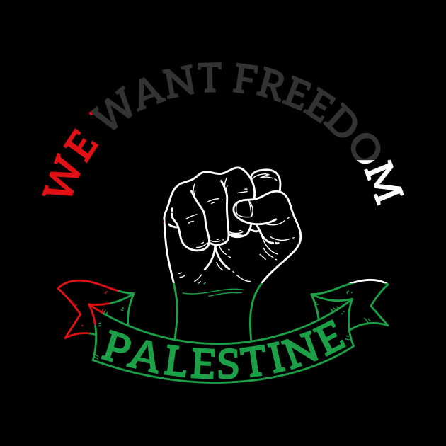 We Want Freedom And Peace In Palestine - Stop This War by mangobanana