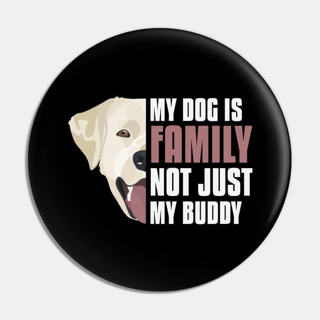 My Labrador Retriever Is Family Pin by GreenOptix