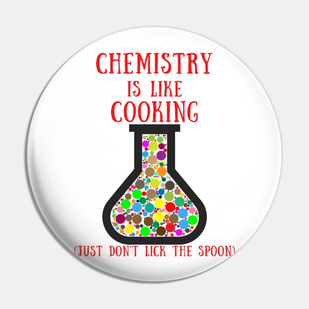 Chemistry is like cooking just don't lick the spoon Pin by IOANNISSKEVAS