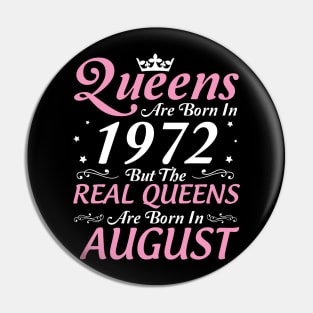 Queens Are Born In 1972 But The Real Queens Are Born In August Happy Birthday To Me Mom Aunt Sister Pin