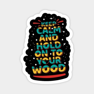 Catan - Keep Calm And Hold On To Your Wood Magnet