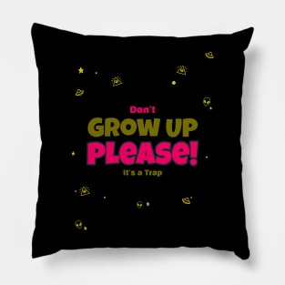 Don't Grow Up At All Pillow