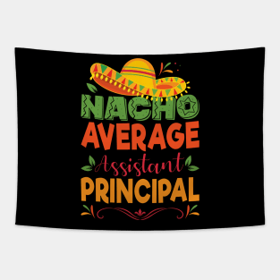 Cinco De Mayo Shirt Funny Nacho Average Assistant Principal Tapestry