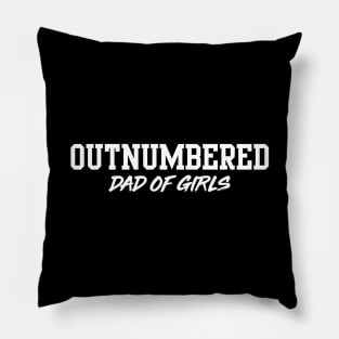 Outnumbered dad of girls Pillow