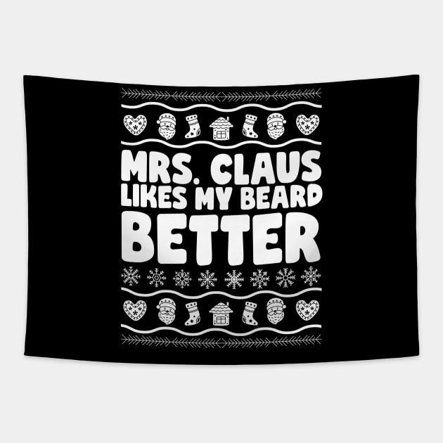 Mrs Claus Likes My Beard Better Tapestry by thingsandthings