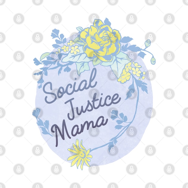 Social Justice Mama by FabulouslyFeminist