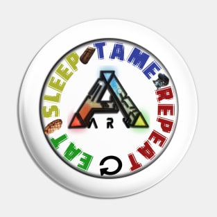 Ark - EAT SLEEP TAME REPEAT Pin