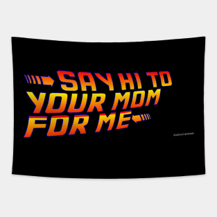 Say Hi To Your Mom For Me! Tapestry