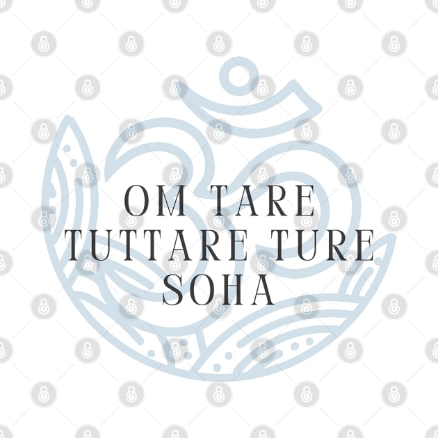 Buddhist Mantras - OM TARE TUTTARE TURE SOHA - Green Tara Mantra by Everyday Inspiration