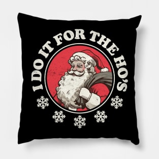 I Do It For The Ho's - Funny Santa Pillow