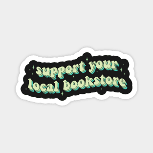 Support Your Local Bookstore Sticker for librarians Laptop sticker Tablet sticker Reader sticker Bookish sticker Book sticker Magnet