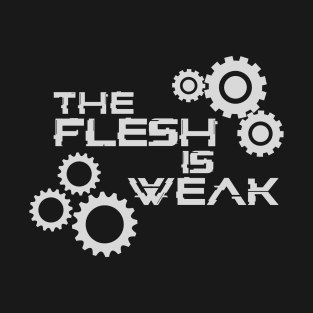 The Flesh Is Weak - Admech Print T-Shirt