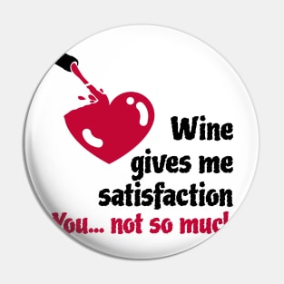 Red Wine gives satisfaction Pin