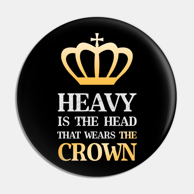 Heavy Is The Head That Wears The Crown Gold Stormzy Pin Teepublic