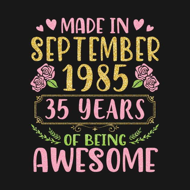 Made In September 1985 Happy Birthday To Me You Mom Sister Daughter 35 Years Of Being Awesome by bakhanh123