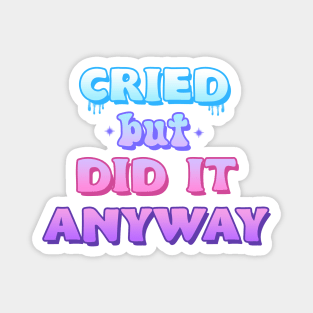 Cried but did it anyway Pastel graphic Magnet