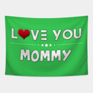 i love you mommy Tapestry