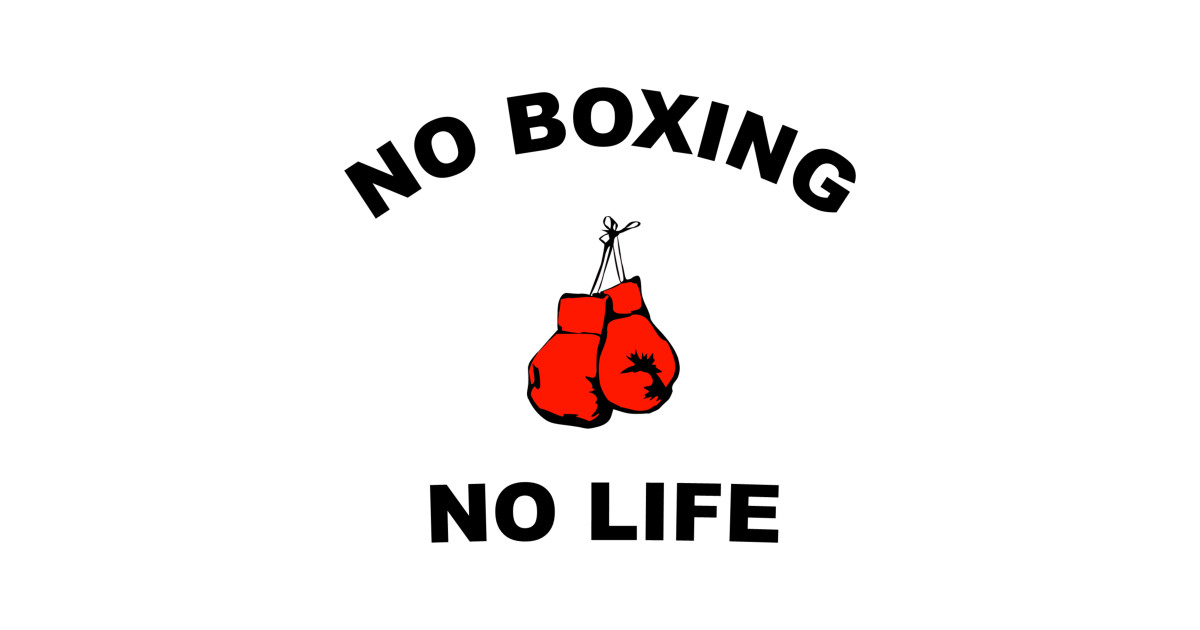 No Boxing No Life Tee Boxing Gloves TShirt TeePublic