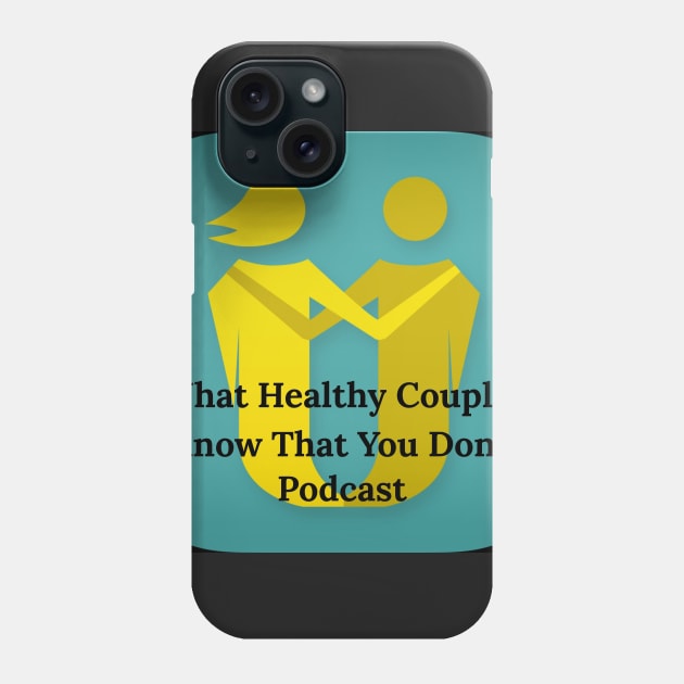 Healthy Couples Phone Case by rhodainpgh