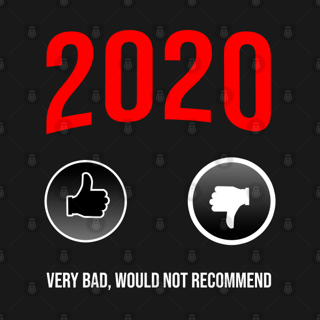 2020 bad would not recommend