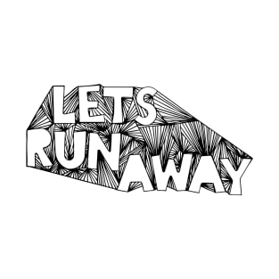 Let's Run Away T-Shirt