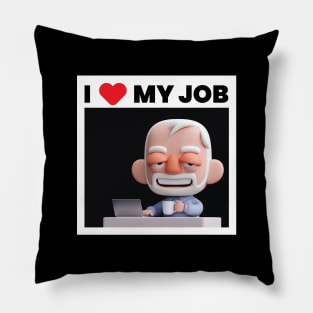 I Love my job! Pillow