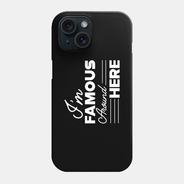 Sassy Girl - I'm famous around here Phone Case by KC Happy Shop