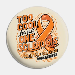 Too Cool For Just One Sclerosis Multiple Sclerosis Awareness Pin