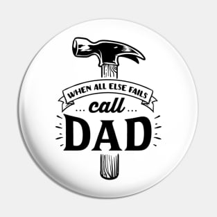 When All Else Fails Call Dad Pin