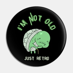 I'm Not Old, Turtle, Funny Animal, Sarcastic Gift Pin