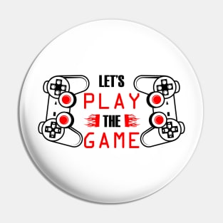 Let's Play The Game Pin