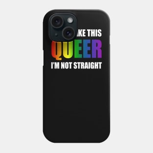 Let's make this queer, I am not straight Phone Case