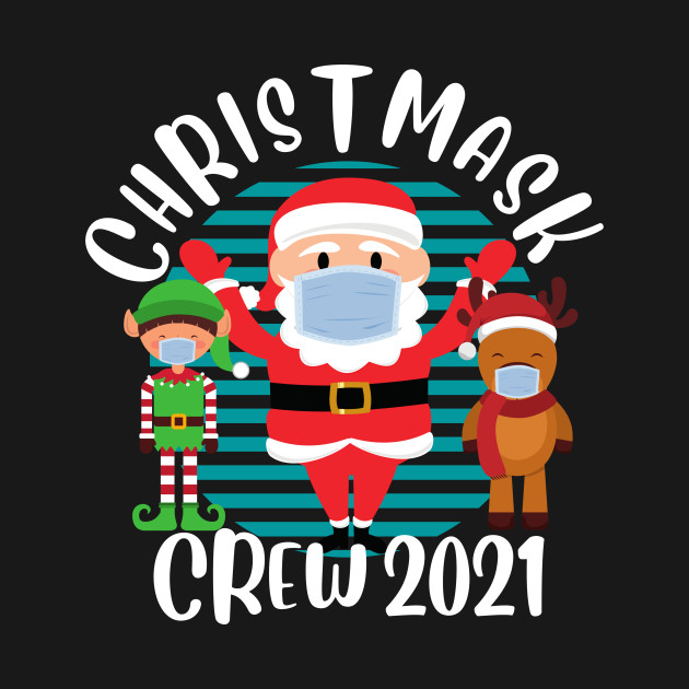 Discover Christmask Crew 2021 Funny Santa Reindeer Elf Wearing Face Mask Matching Family Christmas - Matching Family Christmas - T-Shirt