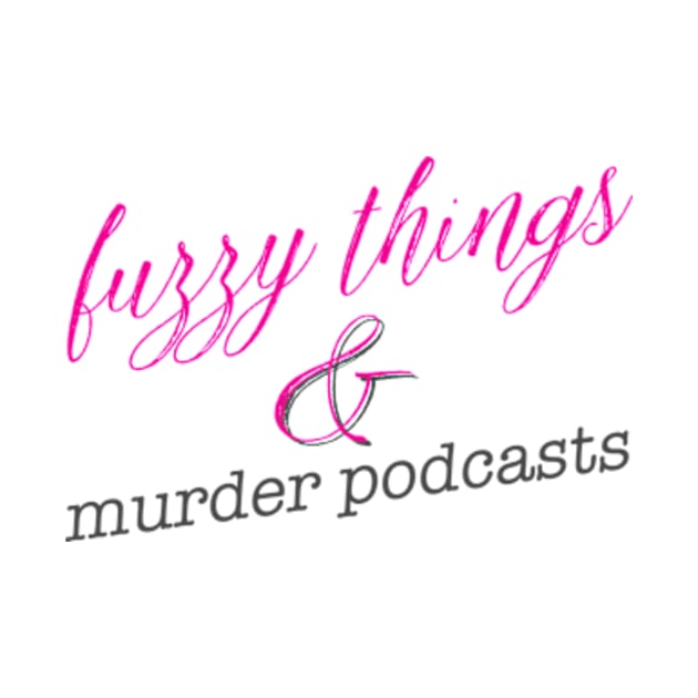 fuzzy things & murder podcasts by PhotoPunk