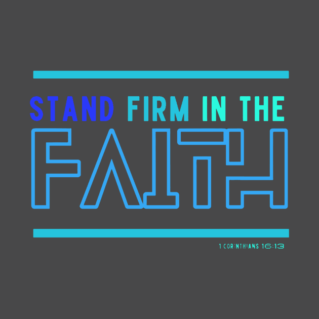 Stand firm in the faith by HezeShop