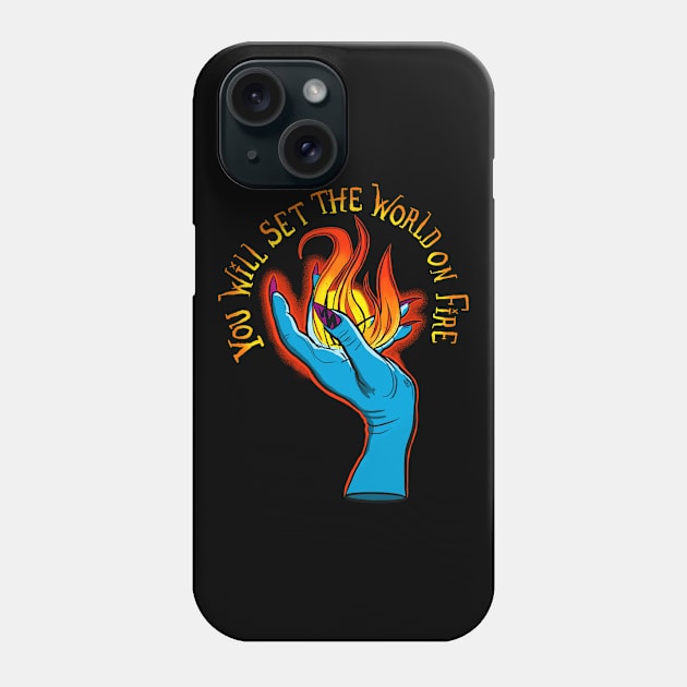 You Will Set the World on Fire Phone Case by TheEND42