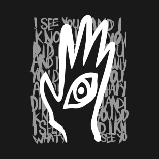 I SEE YOU AND I KNOW WHAT YOU DID T-Shirt