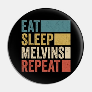 Funny Eat Sleep Melvins Name Repeat Retro Vintage Pin