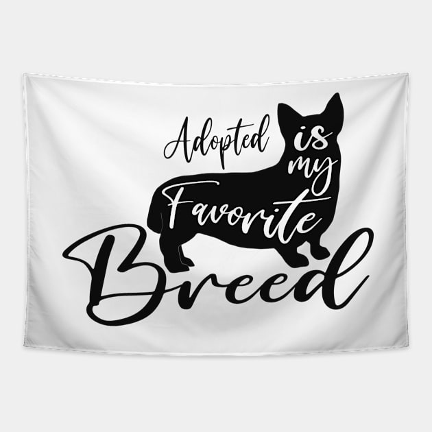 Adopted Is My Favorite Breed Tapestry by smoochugs