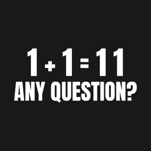 Funny Math Humor, Any Question T-Shirt