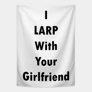 I LARP With Your Girlfriend Tapestry