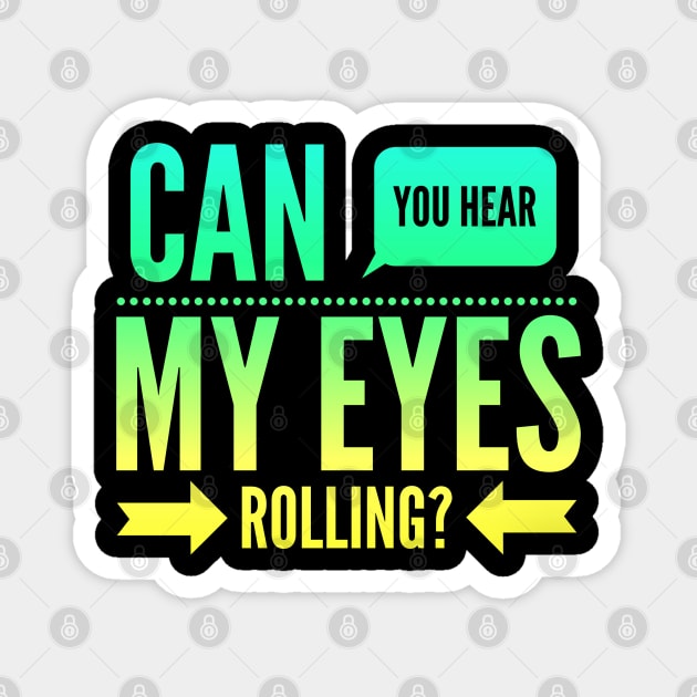 Can you hear my eyes rolling Magnet by BoogieCreates