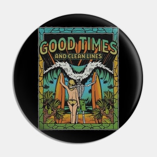 Good Times and Clean Lines Pin