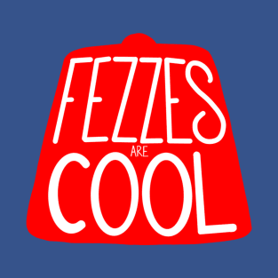 Fezzes Are Cool T-Shirt