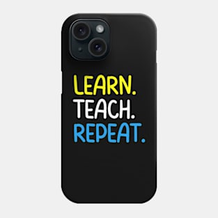 Teacher Quote Learn Teach Repeat Phone Case