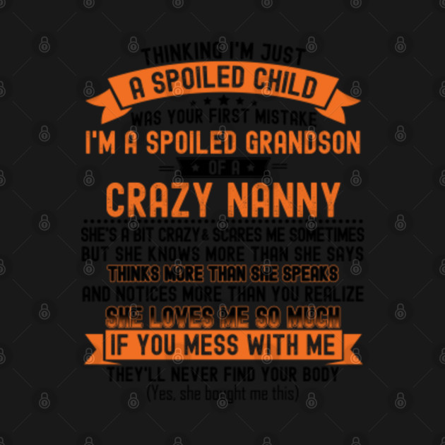 Disover Funny gift from Grandma to children - I'm a spoiled grandson of crazy nanny - Grandson Gifts - T-Shirt