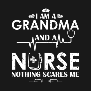 I Am A Grandma And A Nurse Nothing Scares Me T-Shirt