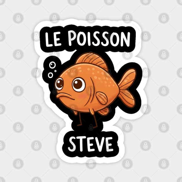 Funny Fish Pun Steve Magnet by OUTFITPAW