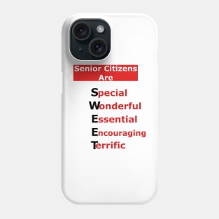 Senior Citizens Are SWEET: Special-Wonderful-Essential-Encouraging-Terrific Phone Case