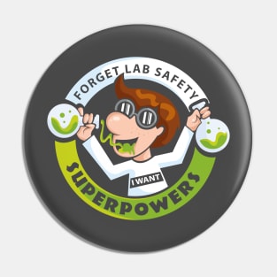 Forget Lab Safety I Want Superpowers Pin